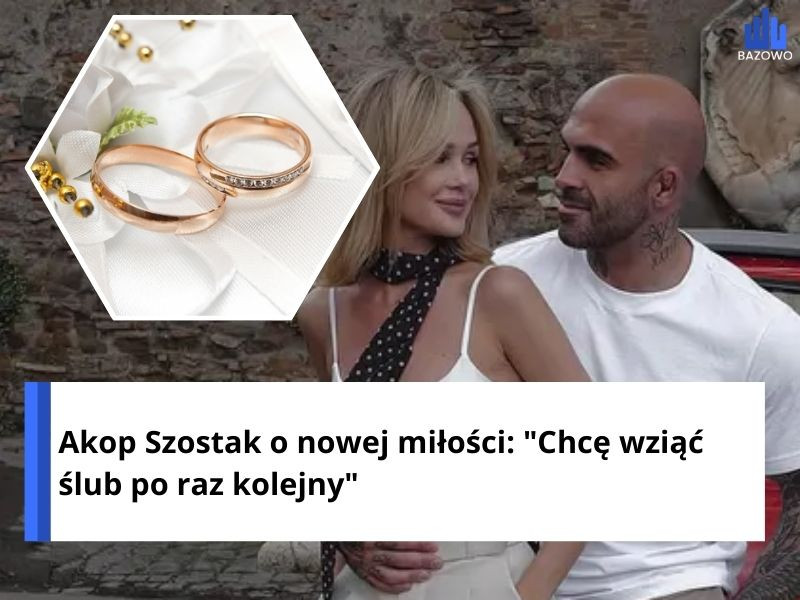 Akop Szostak o nowej miłości: "Chcę wziąć ślub po raz kolejny"